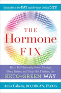 The Hormone Fix: Burn Fat Naturally, Boost Energy, Sleep Better, and Stop Hot Flashes, the Keto-Green Way | Burn Fat Naturally, Boost Energy, Sleep Better & Stop Hot Flashes - The Keto-Green Way